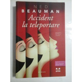 Accident  la  teleportare  (roman)  -  NED  BEAUMAN